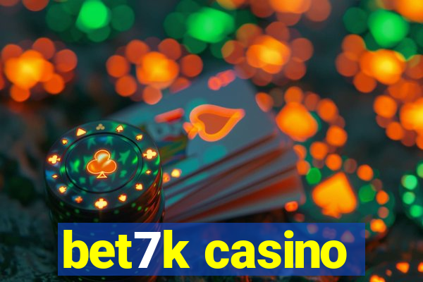 bet7k casino