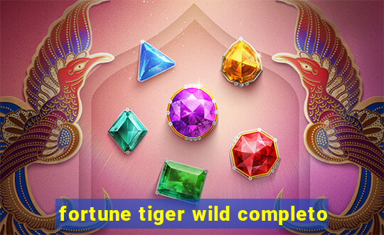 fortune tiger wild completo