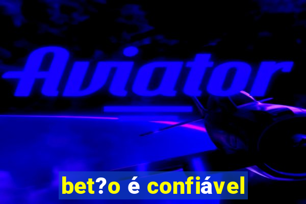 bet?o é confiável