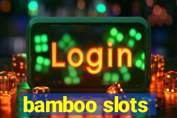 bamboo slots