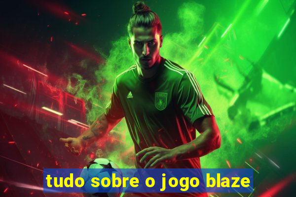 tudo sobre o jogo blaze