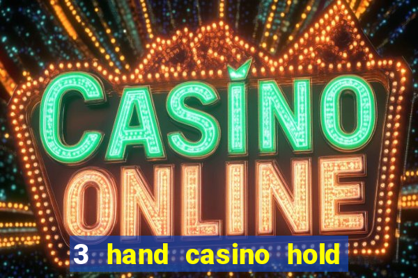 3 hand casino hold em slot