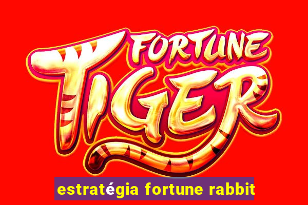 estratégia fortune rabbit