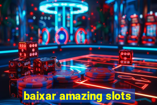 baixar amazing slots