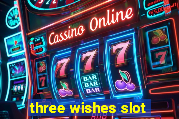 three wishes slot