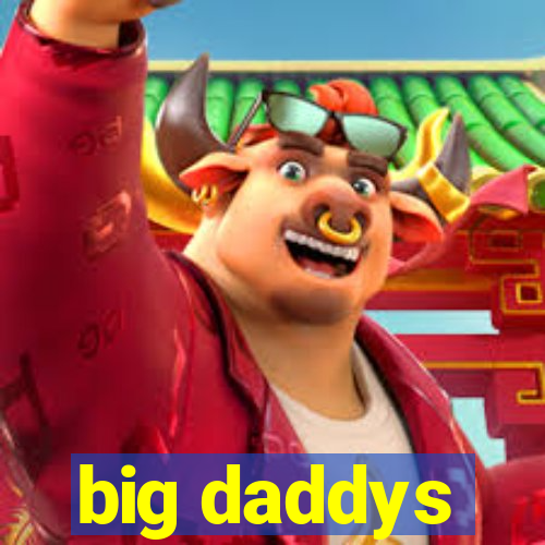 big daddys