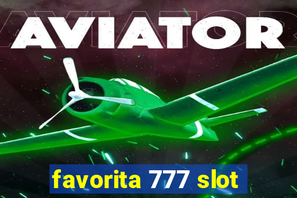 favorita 777 slot