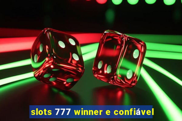 slots 777 winner e confiável