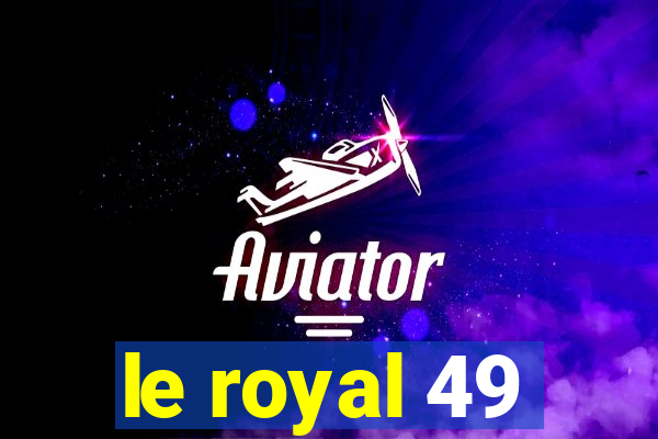 le royal 49