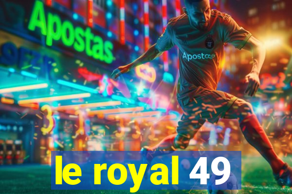 le royal 49