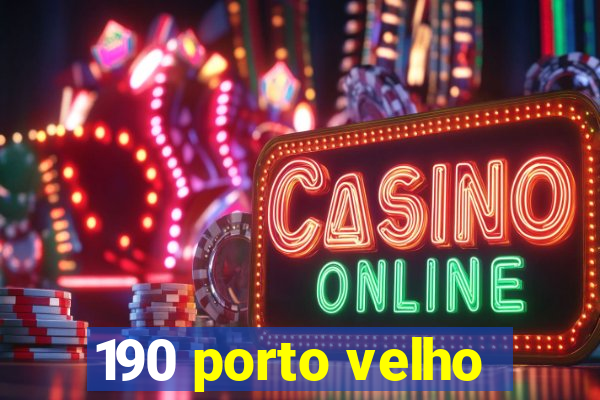 190 porto velho