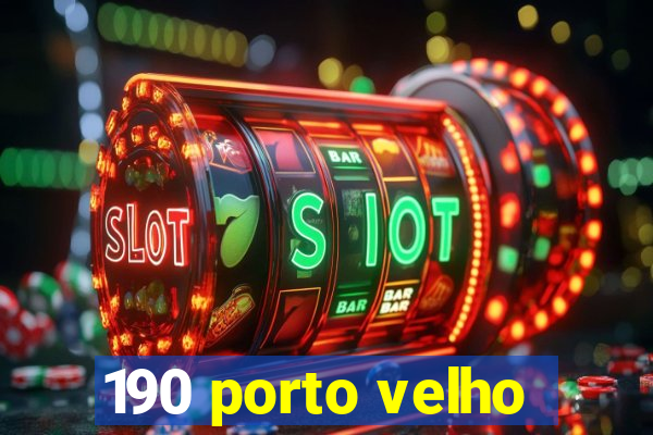 190 porto velho