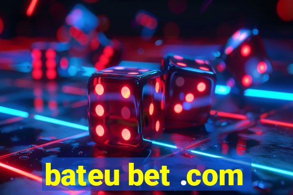 bateu bet .com