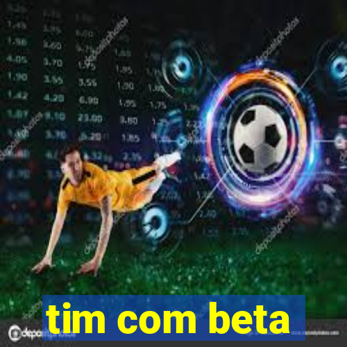 tim com beta