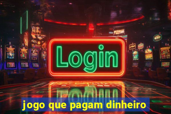 jogo que pagam dinheiro