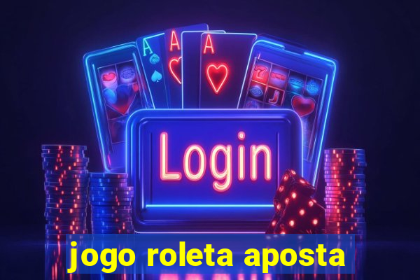 jogo roleta aposta