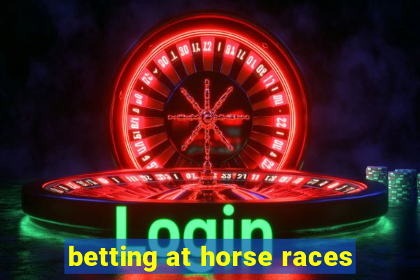 betting at horse races