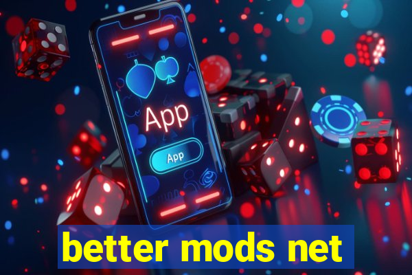 better mods net