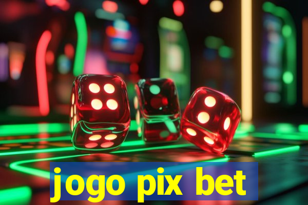 jogo pix bet