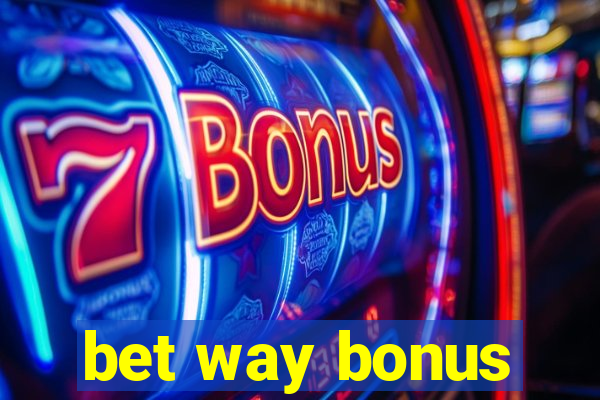 bet way bonus