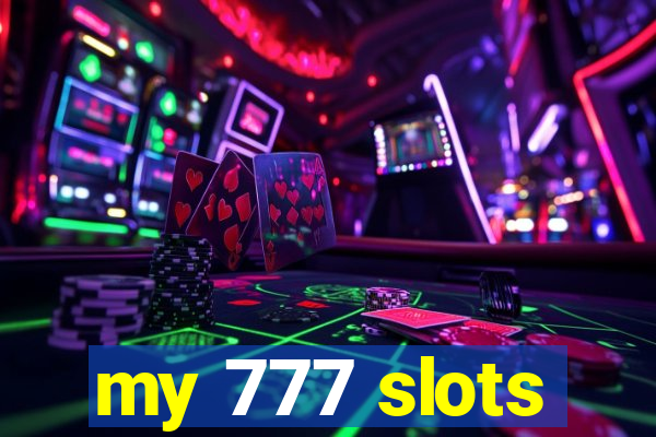 my 777 slots