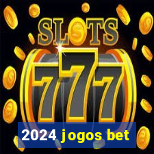 2024 jogos bet