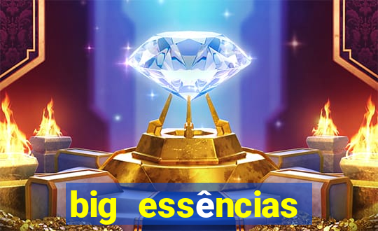 big essências reclame aqui