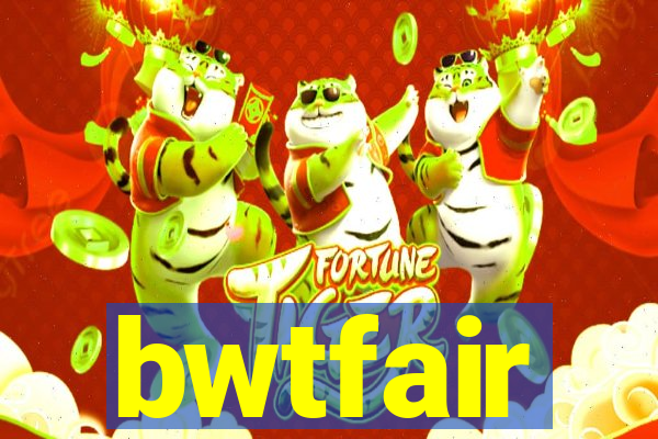 bwtfair