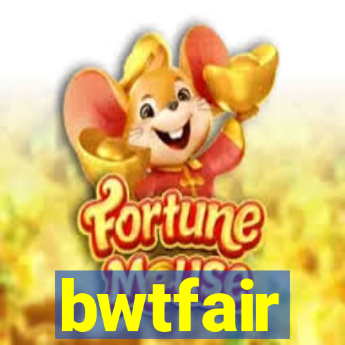 bwtfair