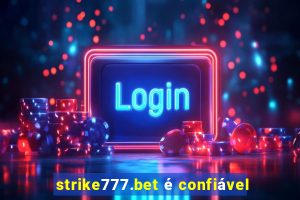 strike777.bet é confiável