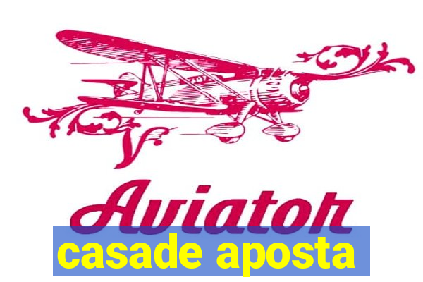 casade aposta