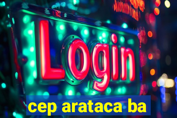 cep arataca ba