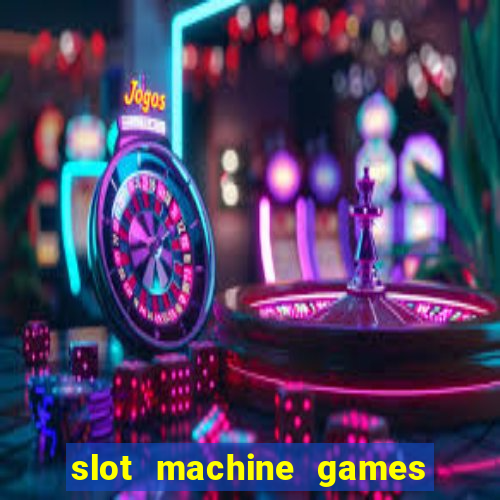 slot machine games for real money