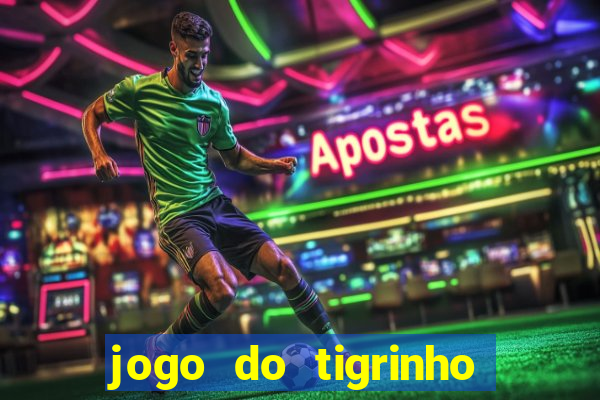 jogo do tigrinho com bonus sem deposito