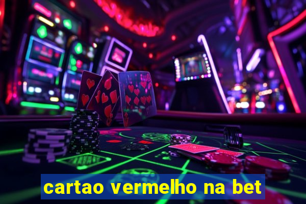 cartao vermelho na bet