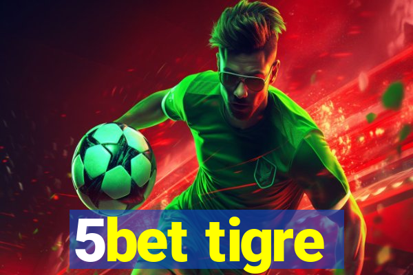 5bet tigre