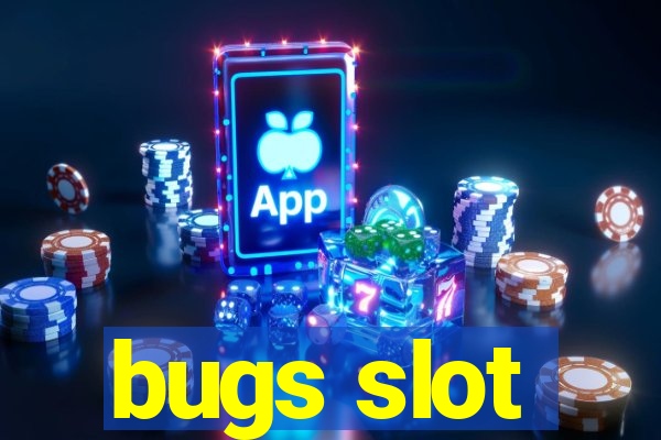 bugs slot