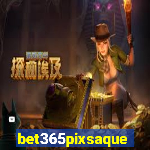 bet365pixsaque