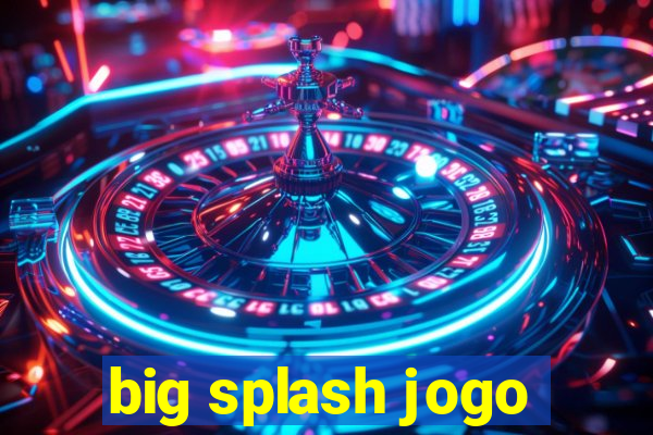 big splash jogo