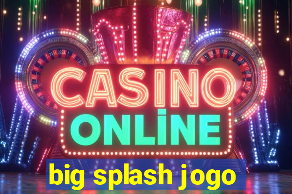 big splash jogo