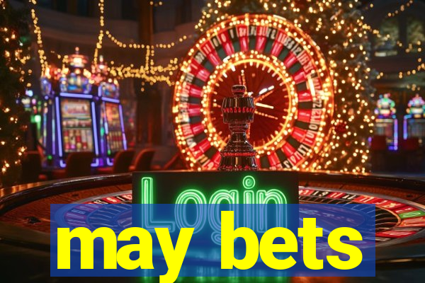 may bets