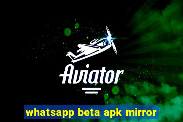 whatsapp beta apk mirror