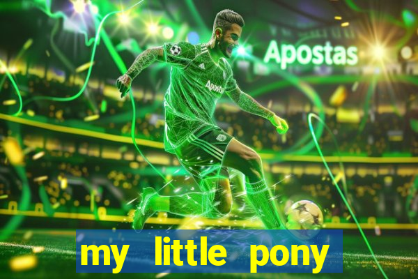 my little pony jogos de vestir