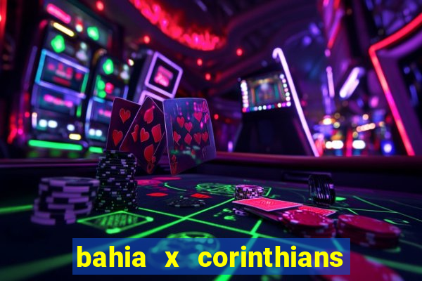 bahia x corinthians onde assistir