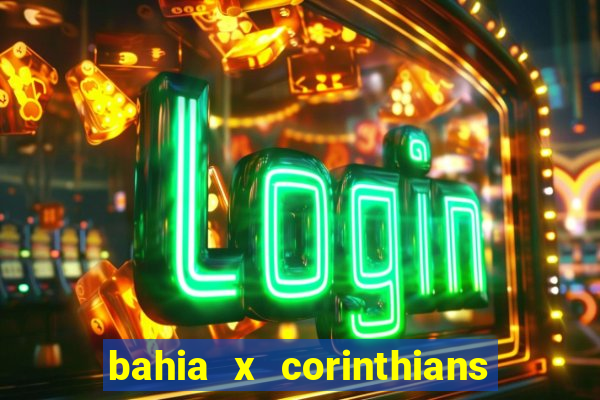 bahia x corinthians onde assistir