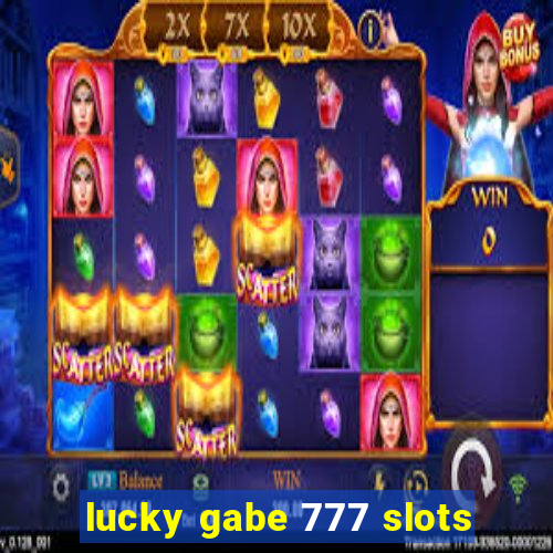 lucky gabe 777 slots