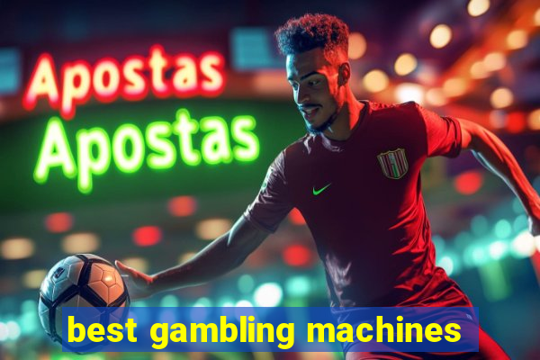 best gambling machines