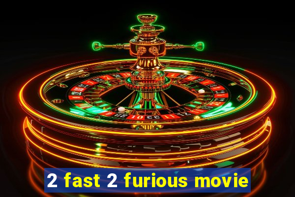 2 fast 2 furious movie