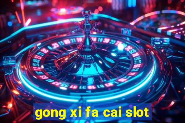 gong xi fa cai slot