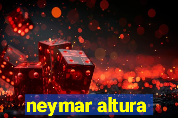 neymar altura